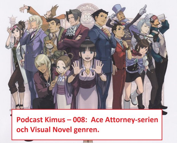 Podcast Kimus - 008: Ace Attorney-serien och Visual Novel genren